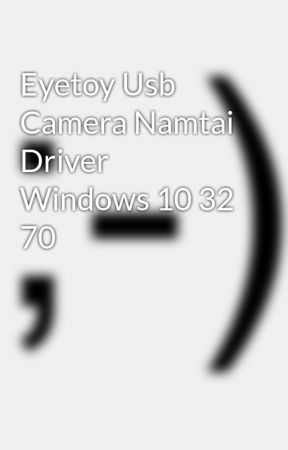 Eyetoy usb camera namtai driver windows 7